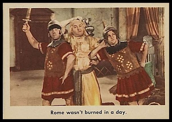 50 Rome Wasn't Burned In A Day